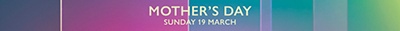 Mother's Day - Sunday 19 March