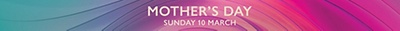 Mother's Day - Sunday 10 March
