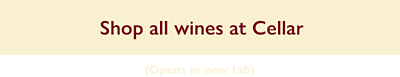 Shop all our wines at Cellar