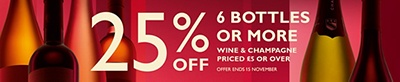25% off 6 bottles or more of wine and Champagne. Priced £5 or over.