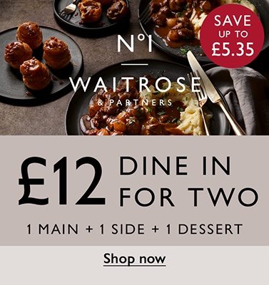 No.1 Waitrose & Partners - £12 - Our very best dine in for two - 1 main + 1 side + 1 dessert - Shop now